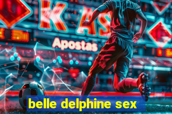belle delphine sex